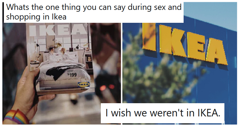 18 Things You Can Say During Sex And While Shopping In Ikea Nsfw