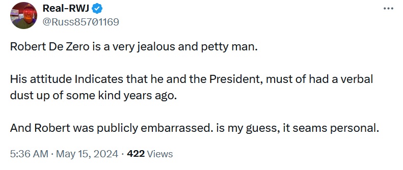 Robert De Zero is a very jealous and petty man. His attitude Indicates that he and the President, must of had a verbal dust up of some kind years ago. And Robert was publicly embarrassed. is my guess, it seams personal.